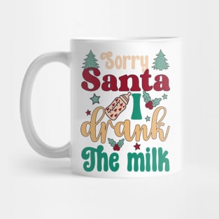 Sorry Santa I drank The milk Christmas Mug